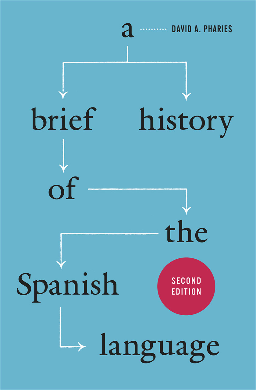 A Brief History Of The Spanish Language Second Edition Pharies