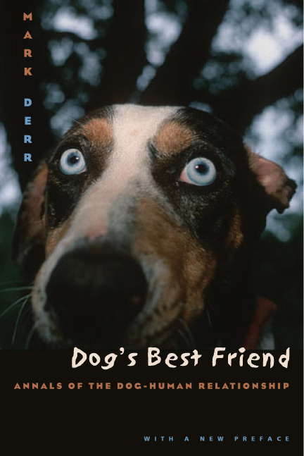 Dog's Best Friend: Annals of the Dog-Human Relationship, Derr