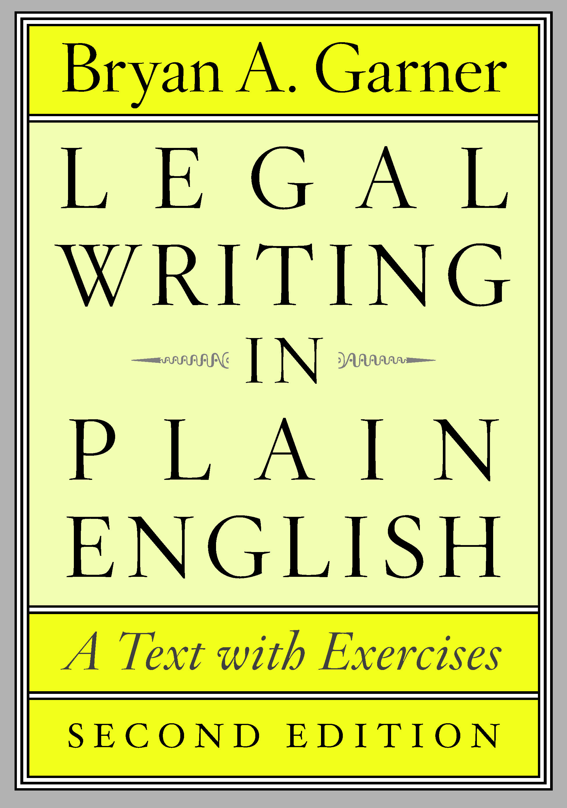 Legal Writing in Plain English: A Text with Exercises (Chicago Guides to Writing, Editing, and) Bryan A. Garner