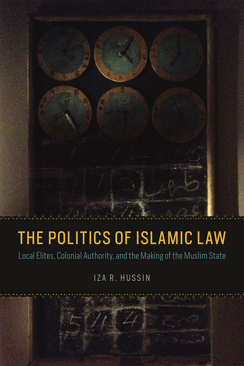 The Politics Of Islamic Law Local Elites Colonial Authority And The