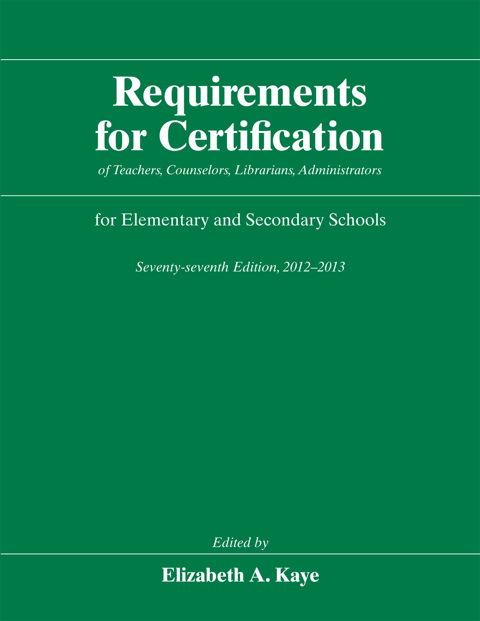 Requirements for Certification of Teachers, Counselors, Librarians, and Administ (Requirements for Certification for Elementary Schools, Secondary Schools, Junior) Elizabeth A. Kaye