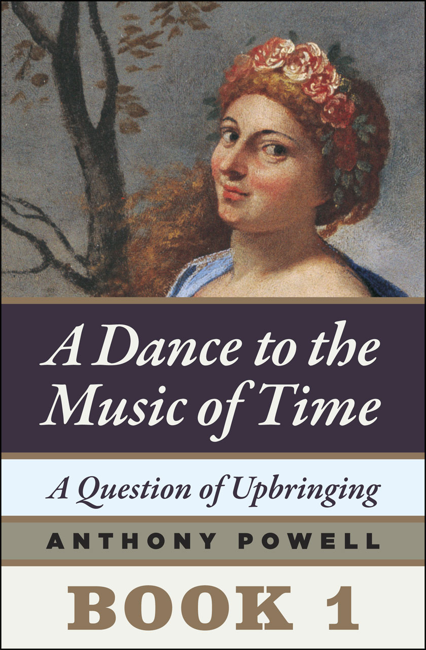 A Question of Upbringing: Book 1 of A Dance to the Music of Time Anthony Powell