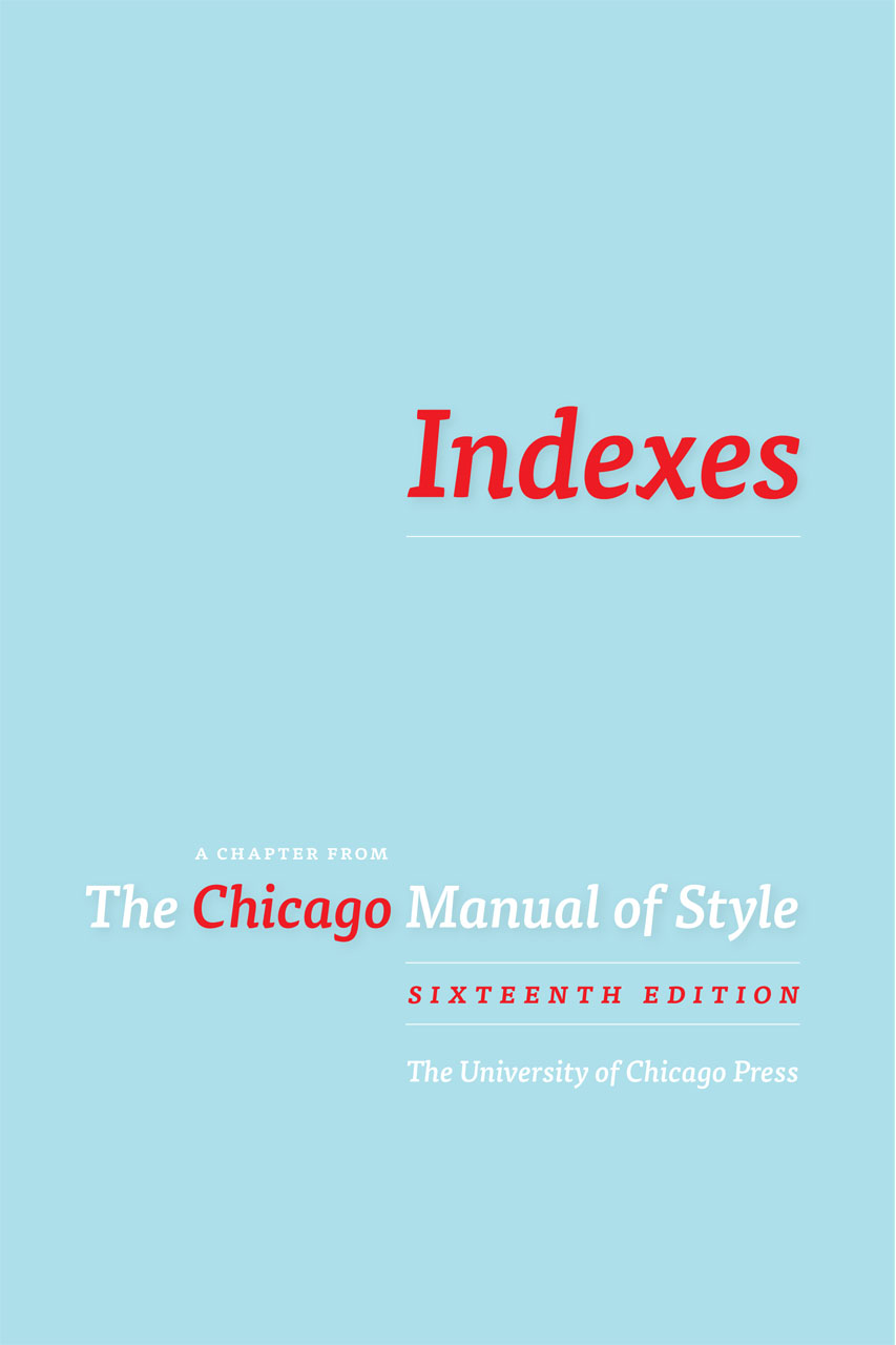 Indexes: A Chapter from The Chicago Manual of Style University Of Chicago Press Staff