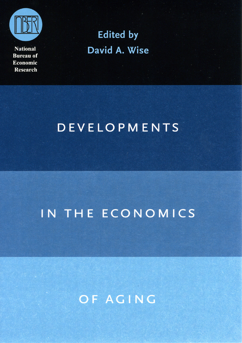 Developments in the Economics of Aging (National Bureau of Economic Research Conference Report) David A. Wise