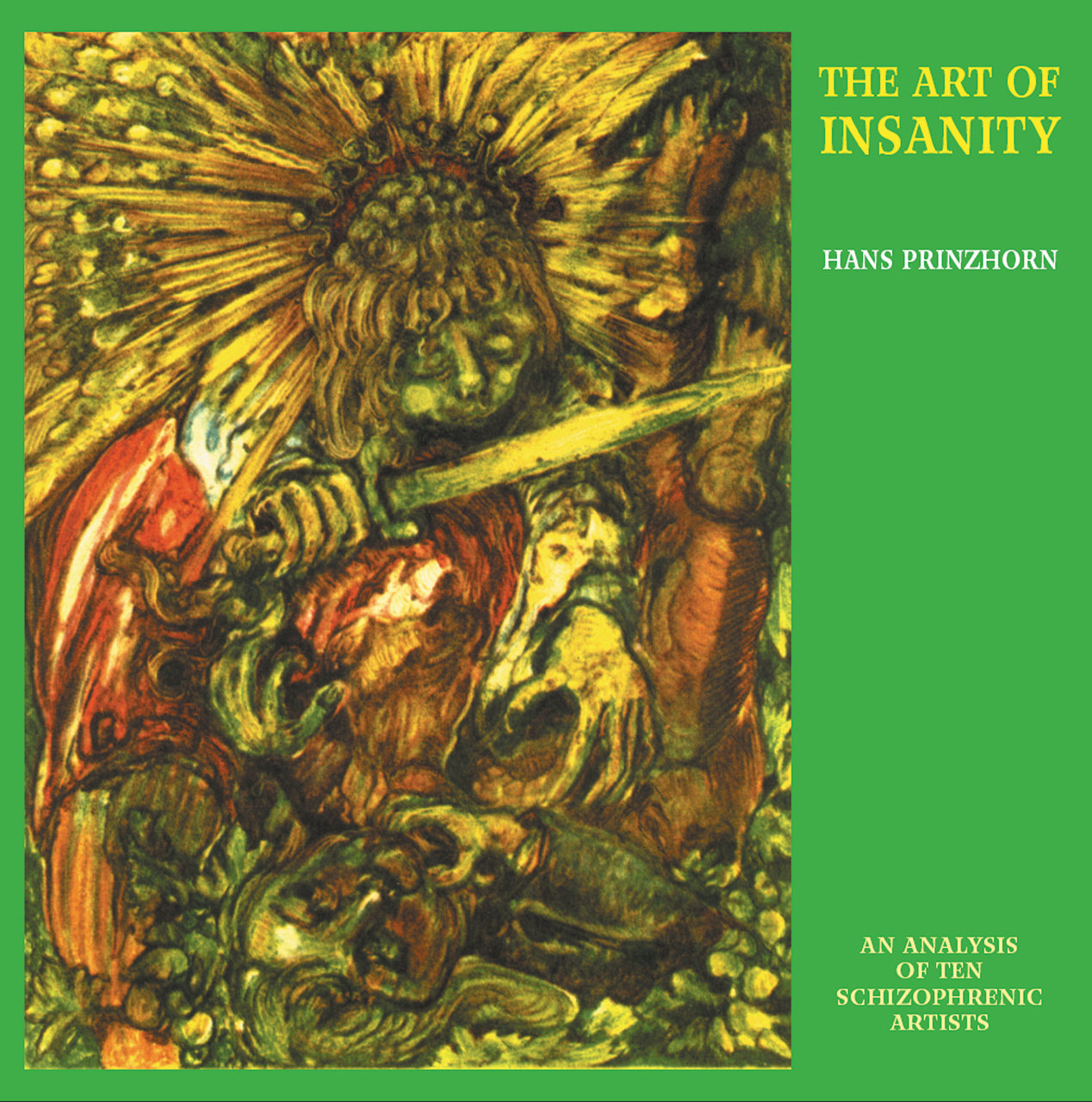 The Art of Insanity: An Analysis of Ten Schizophrenic Artists (Solar Books - Solar Research Archive) Hans Prinzhorn