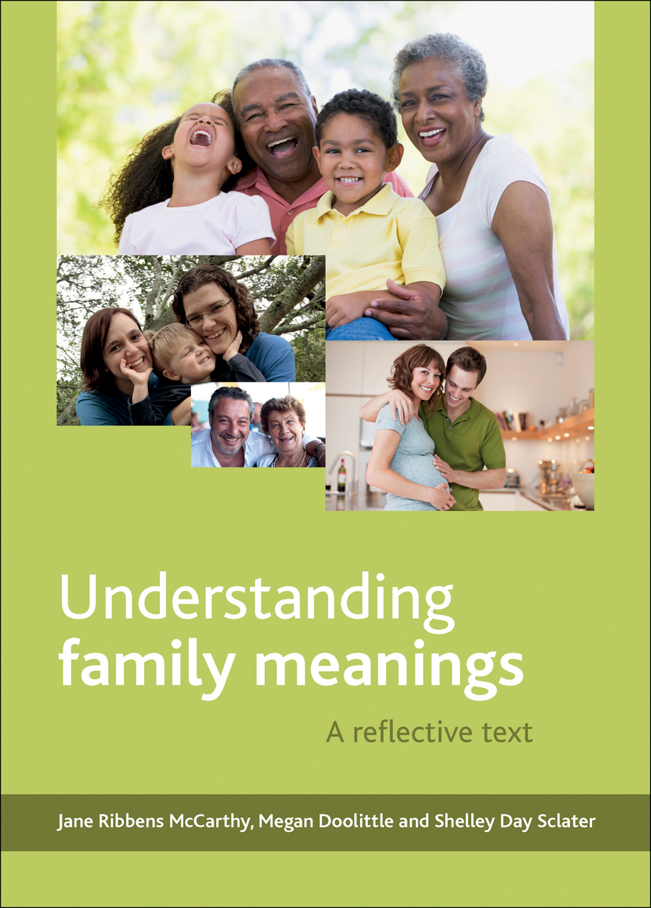 Understanding Family Meanings: A Reflective Text Jane Ribbens McCarthy, Megan Doolittle and Shelley Day Sclater