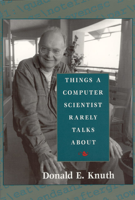 Things a Computer Scientist Rarely Talks About (Center for the Study of Language and Information - Lecture Notes) Donald E. Knuth