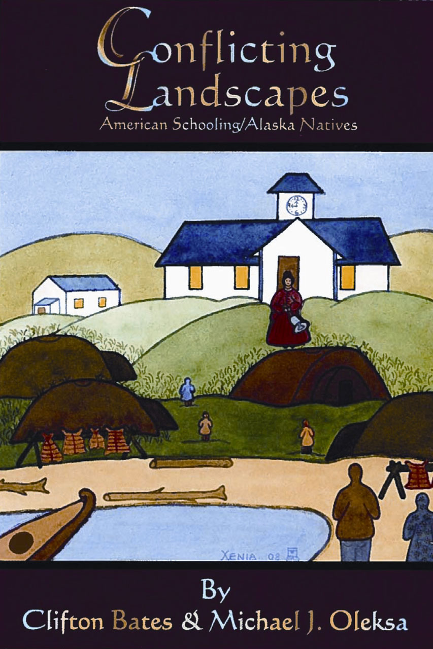 Conflicting Landscapes: American Schooling/Alaska Natives Clifton Bates and Michael J. Oleksa
