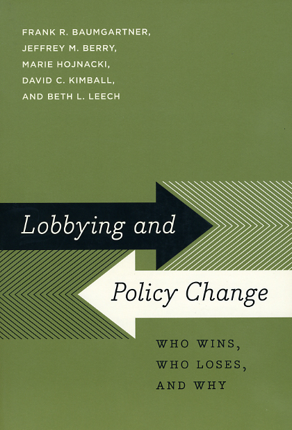 Lobbying And Policy Change Who Wins Who Loses And Why Baumgartner Berry Hojnacki