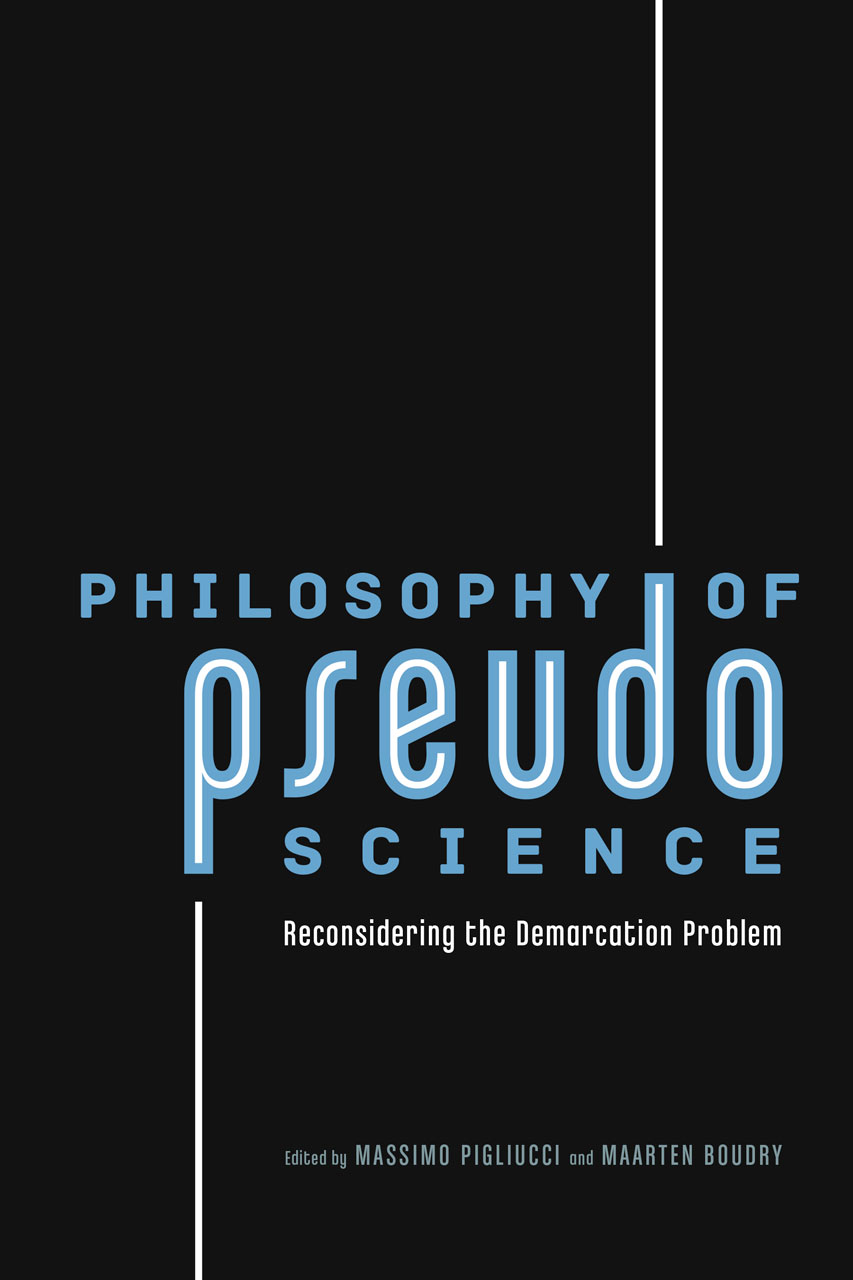 Philosophy of Pseudoscience: Reconsidering the Demarcation Problem, Pigliucci,