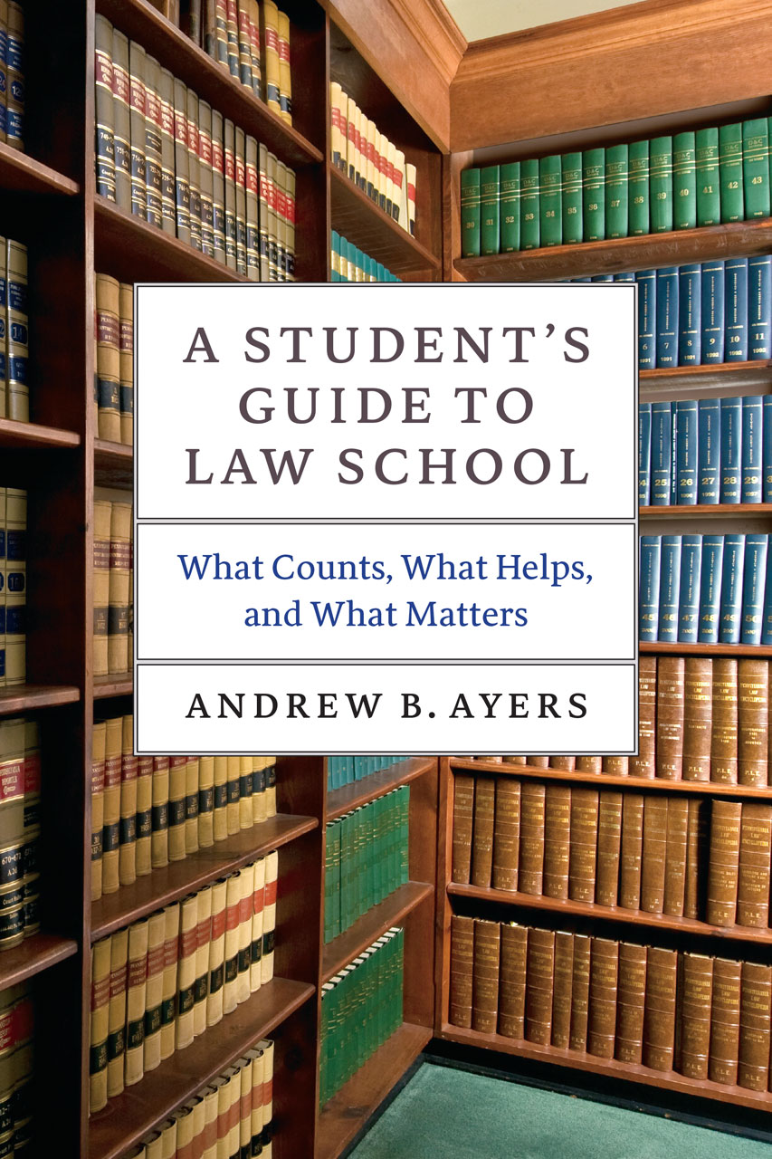 A Student S Guide To Law School What Counts What Helps