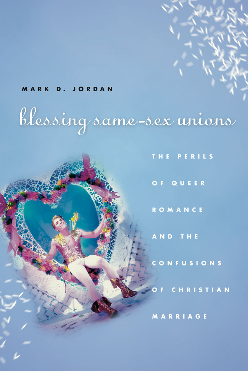 Blessing Same-Sex Unions The Perils of Queer Romance and the Confusions of Christian Marriage, Jordan pic picture