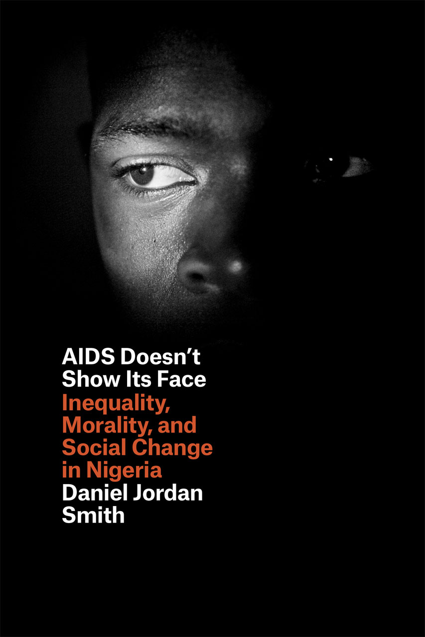 målbar Udveksle måtte AIDS Doesn't Show Its Face: Inequality, Morality, and Social Change in  Nigeria, Smith