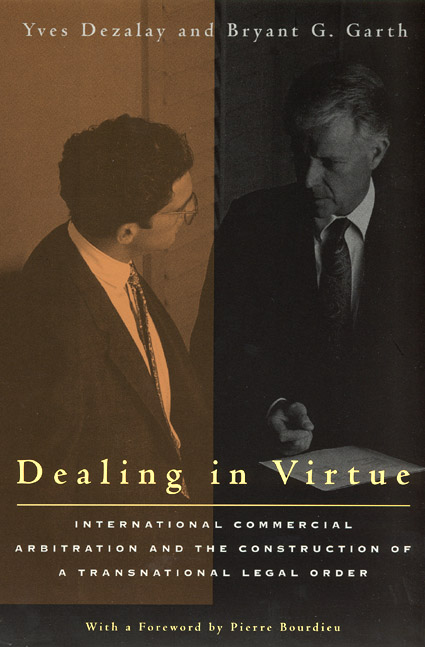 Dealing In Virtue International Commercial Arbitration And The Construction Of A Transnational