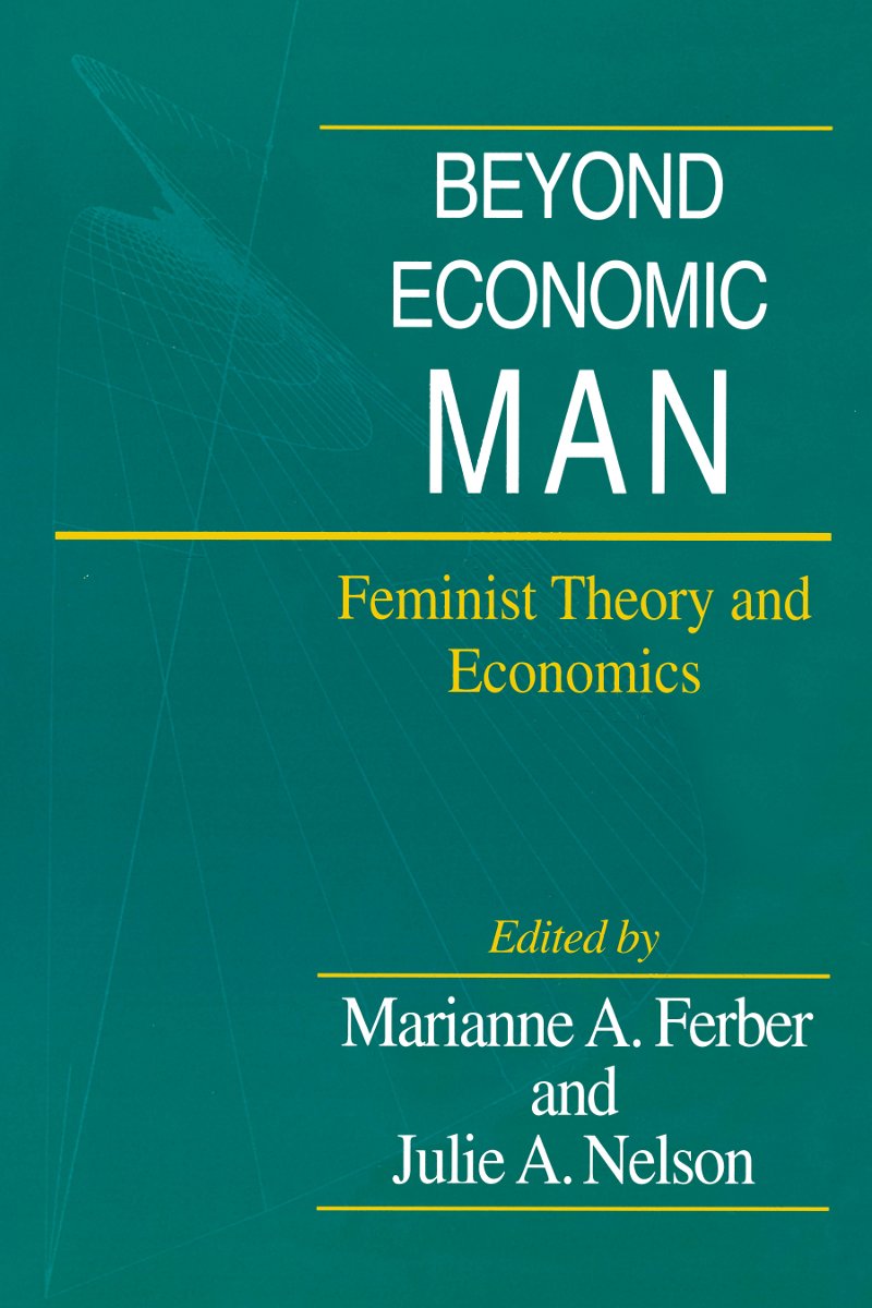 Beyond Economic Man: Feminist Theory And Economics, Ferber, Nelson