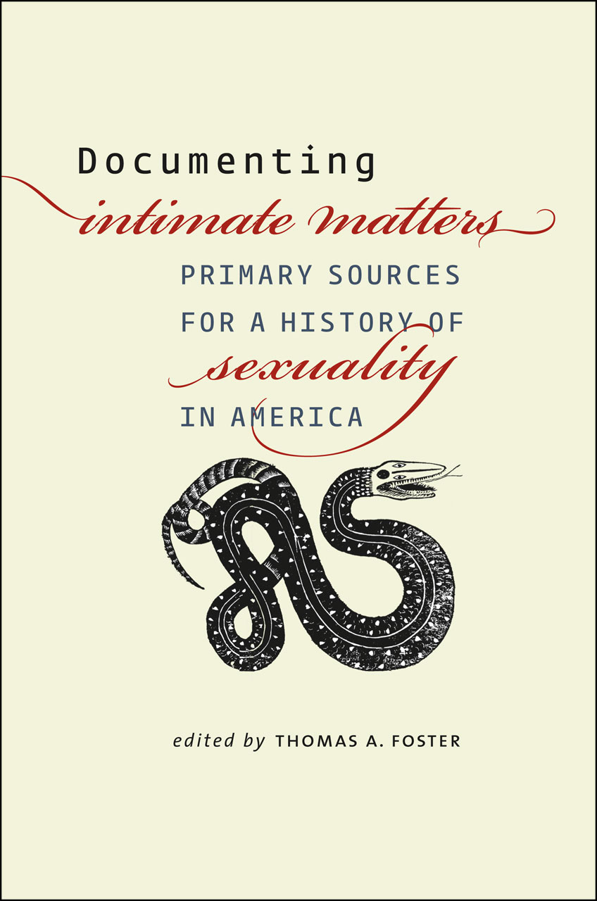 Documenting Intimate Matters Primary Sources for a History of Sexuality in America, Foster, DEmilio, Freedman