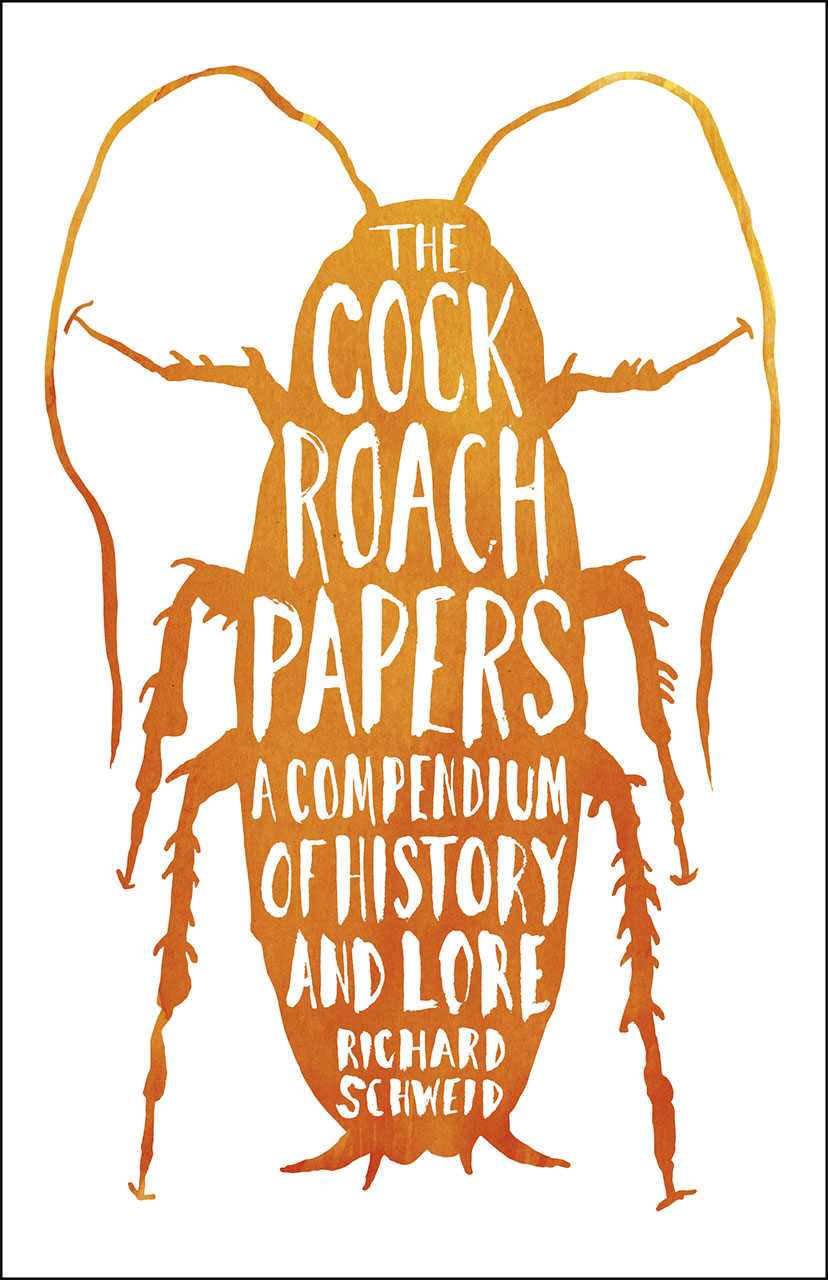 The Cockroach Papers A Compendium Of History And Lore