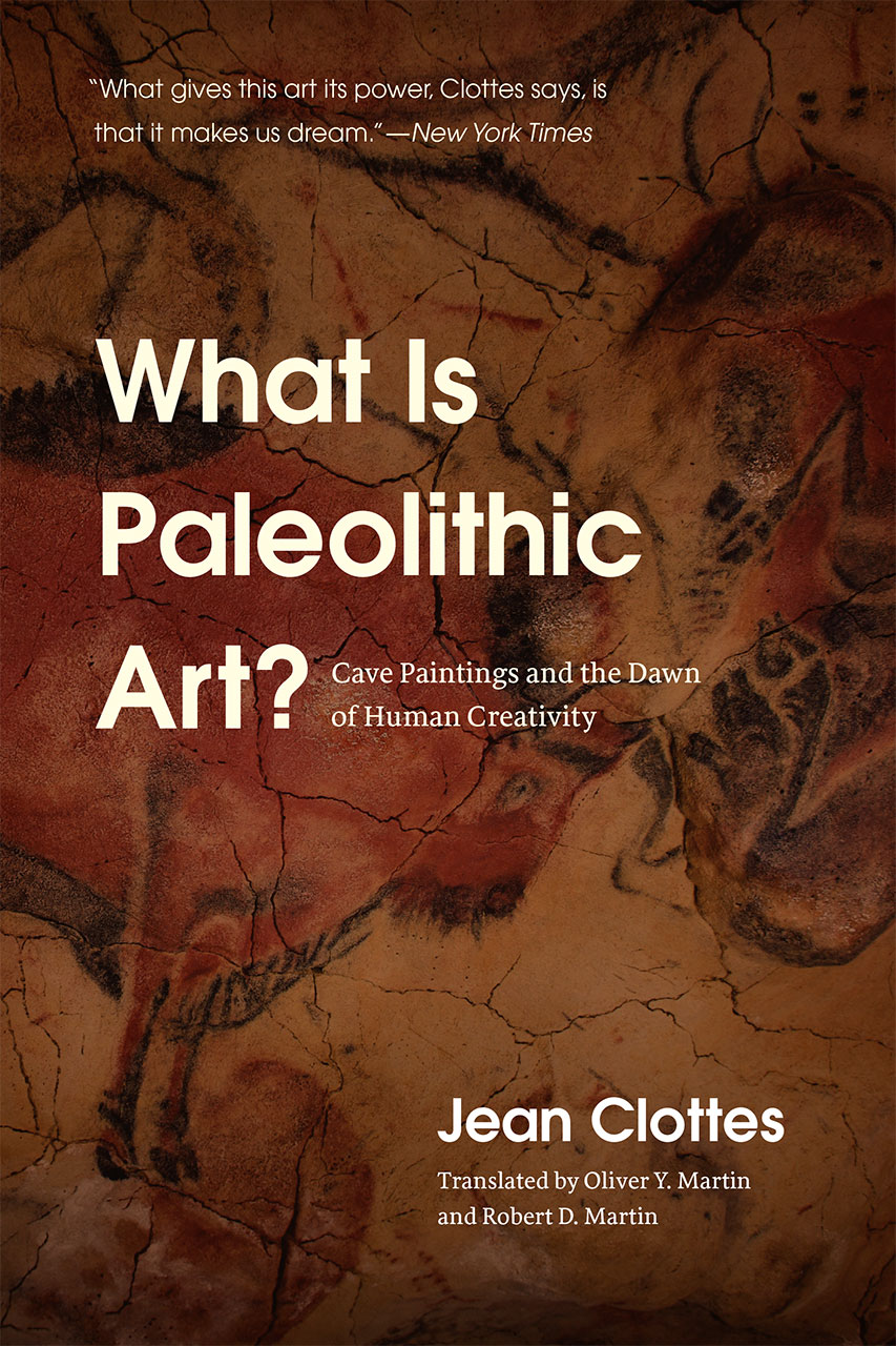What Is Paleolithic Art?: Cave Paintings and the Dawn of Human Creativity,  Clottes, Martin, Martin