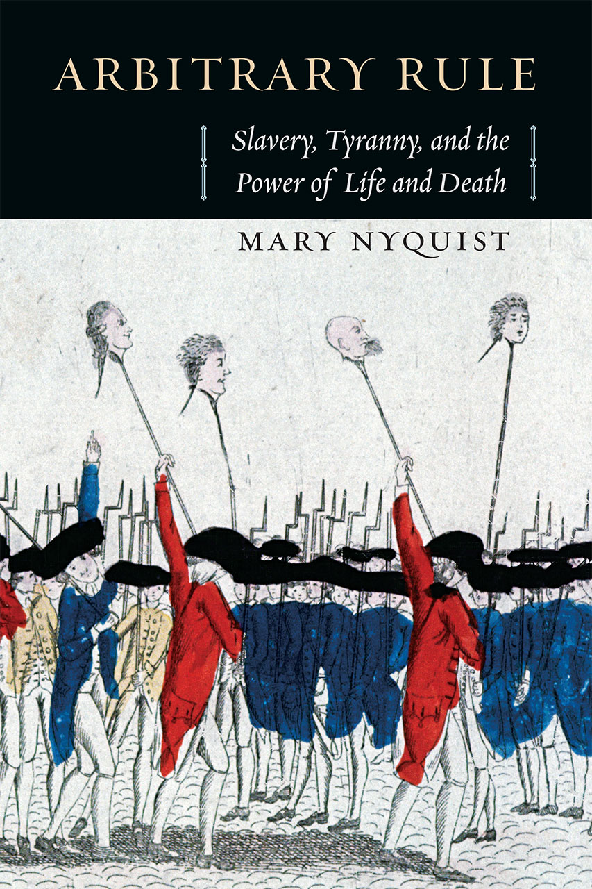 Arbitrary Rule: Slavery, Tyranny, and the Power of Life and Death, Nyquist