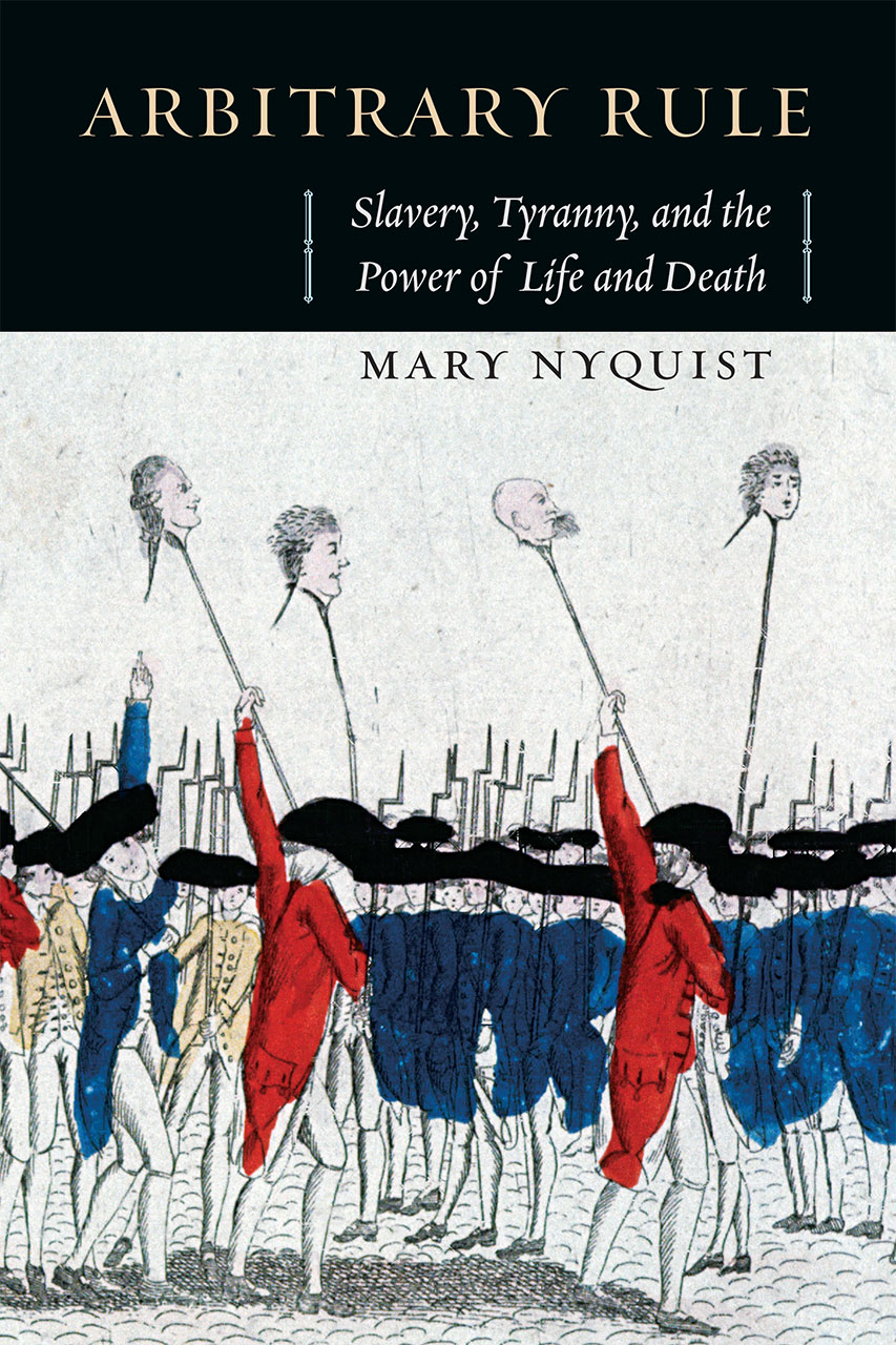 Arbitrary Rule Slavery Tyranny And The Power Of Life And Death Nyquist