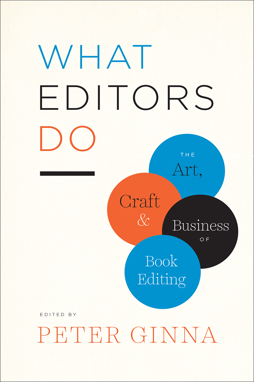 What Editors Do The Art Craft And Business Of Book Editing Ginna