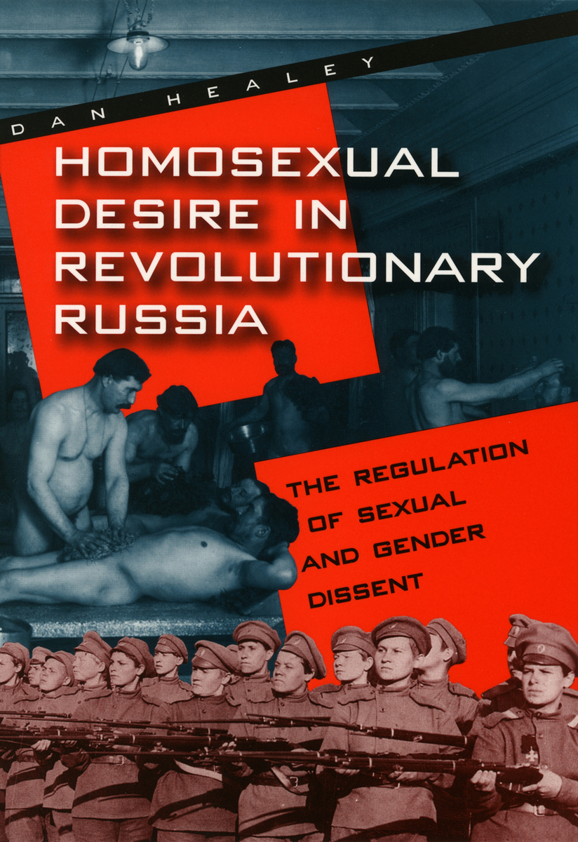 Homosexual Desire in Revolutionary Russia The Regulation of Sexual and Gender Dissent, Healey picture