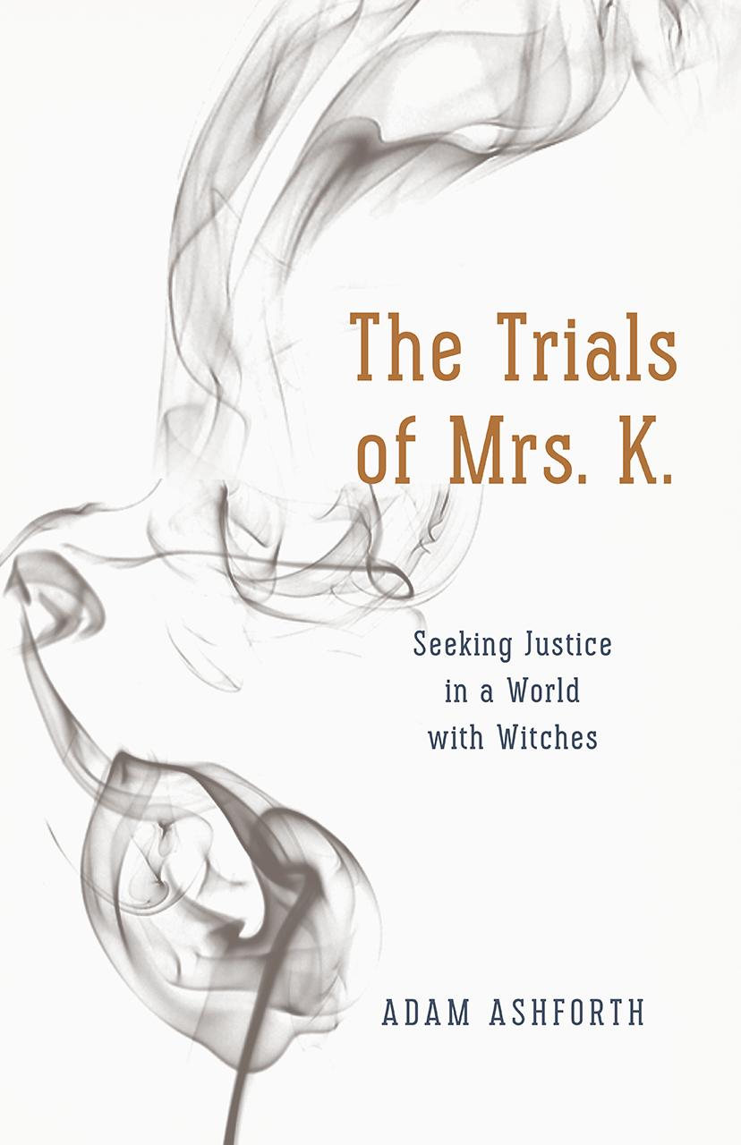 The Trials Of Mrs K Seeking Justice In A World With Witches Ashforth