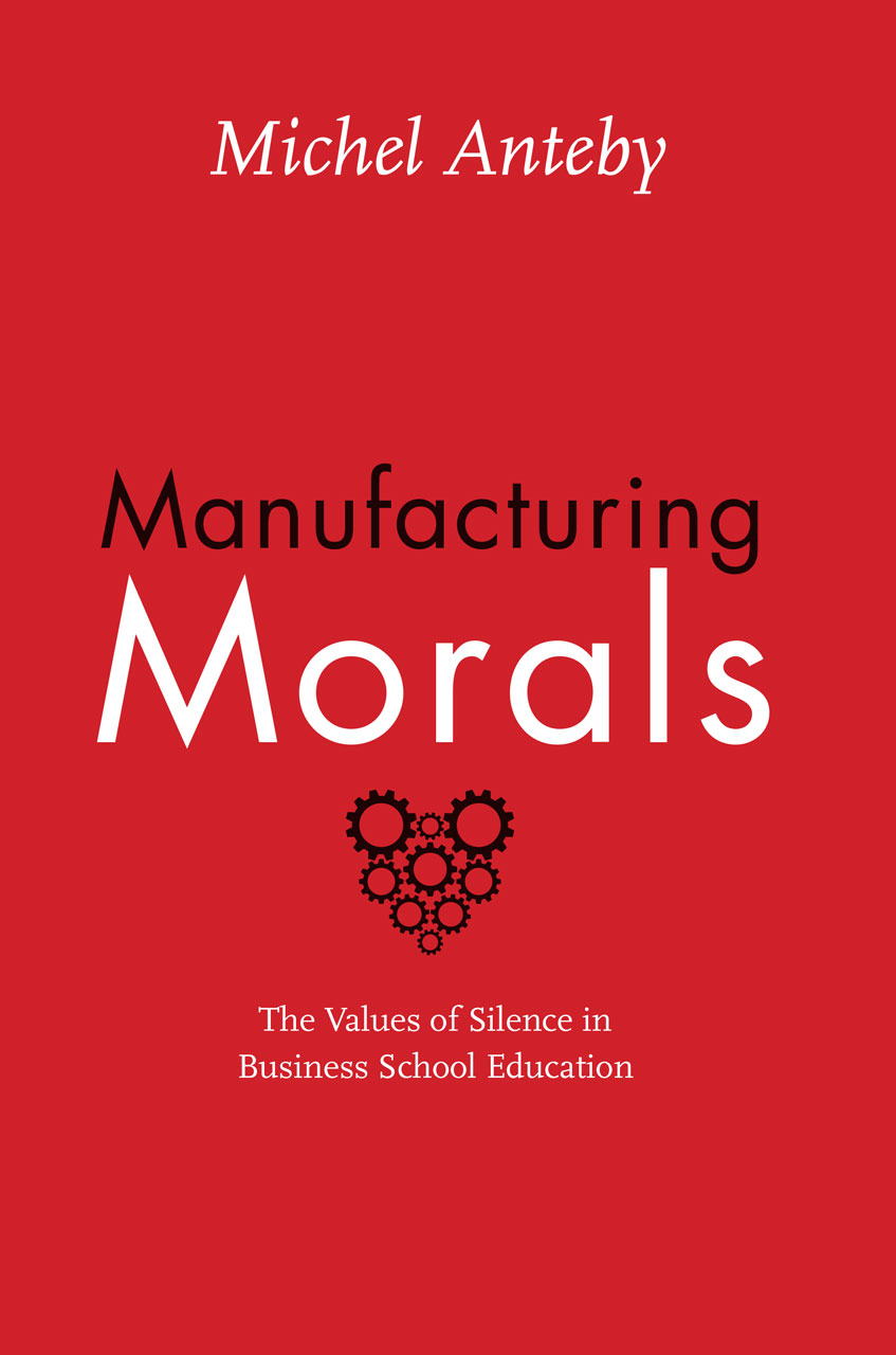 Manufacturing Morals The Values Of Silence In Business - 