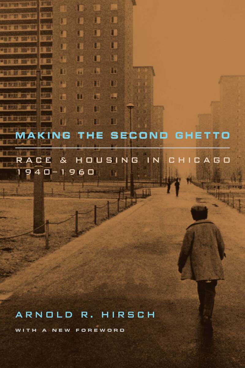 Making The Second Ghetto Race And Housing In Chicago 1940