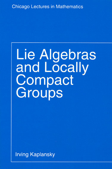 Lie Algebras And Locally Compact Groups, Kaplansky