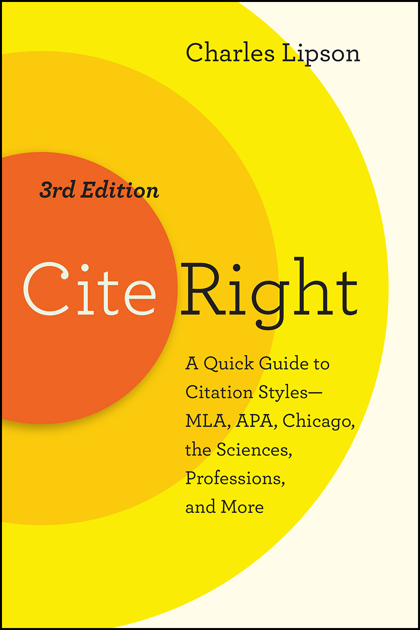 Cite Right Third Edition A Quick Guide To Citation Styles Mla Apa Chicago The Sciences Professions And More Lipson