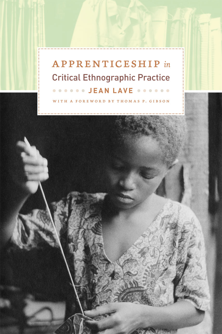 Apprenticeship In Critical Ethnographic Practice Lave Gibson