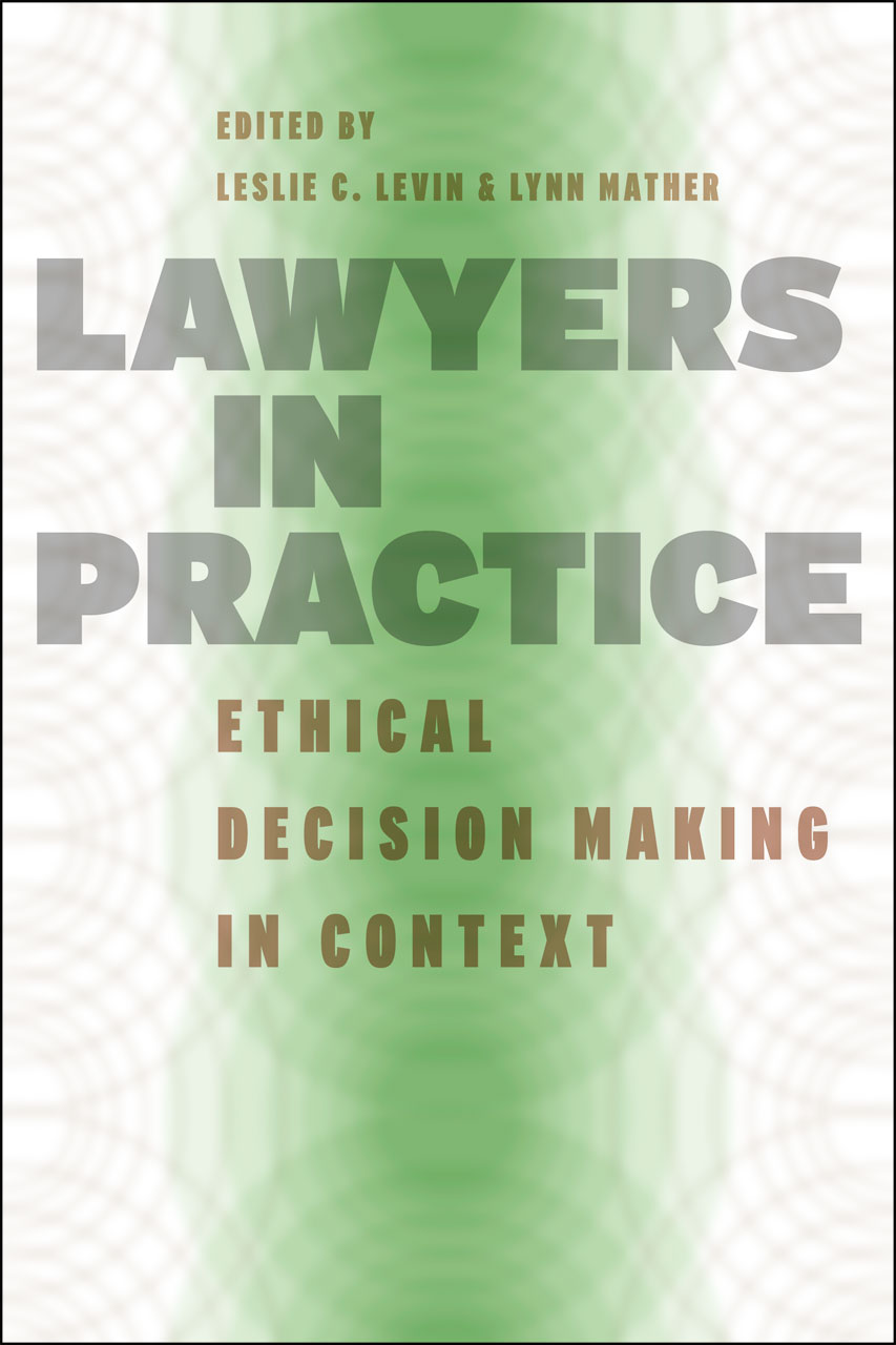 Lawyers in Practice Ethical Decision Making in Context, Levin, Mather