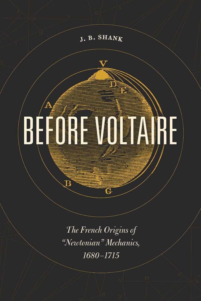 Before Voltaire The French Origins of “Newtonian” Mechanics, 16801715