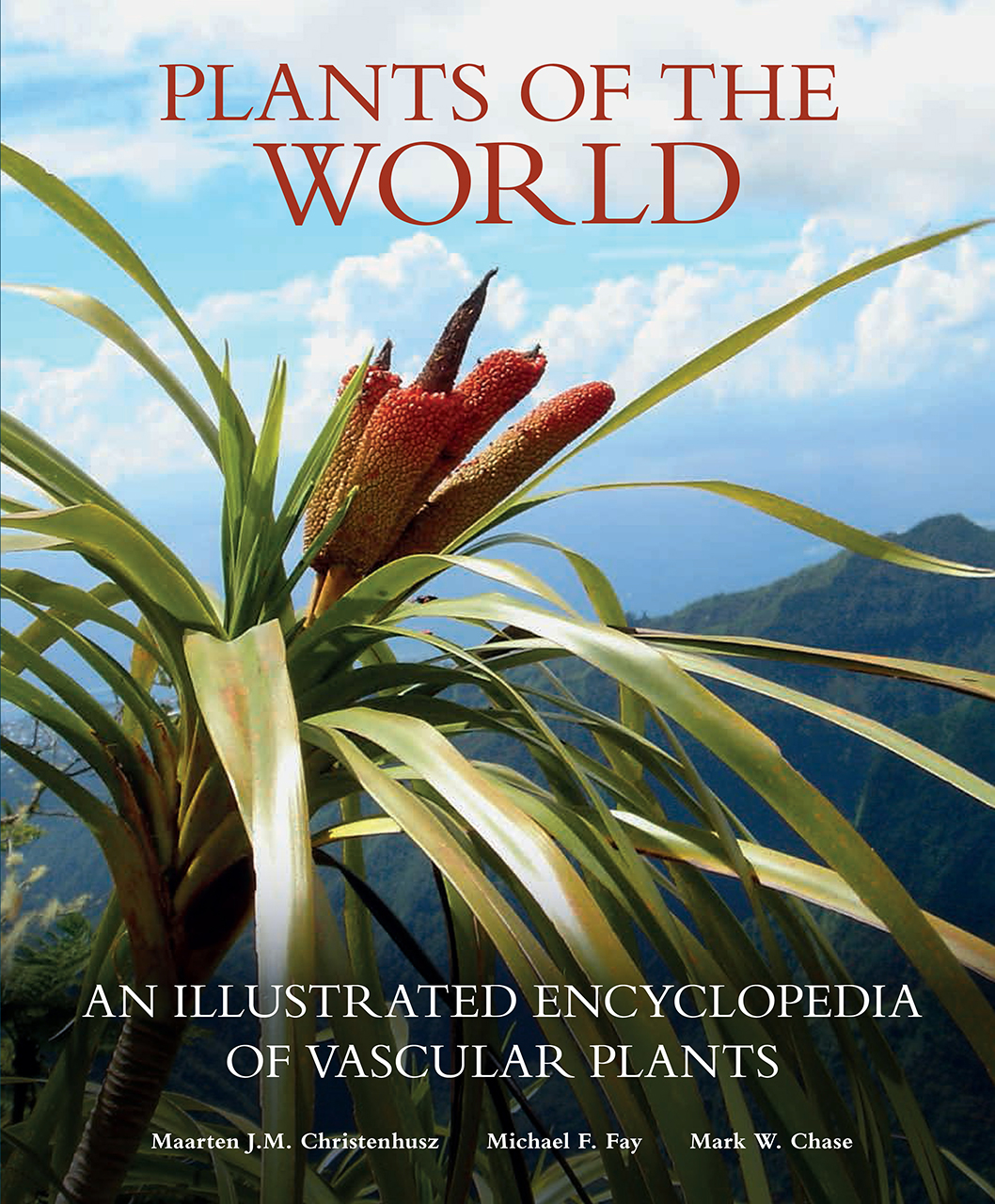 Plants of the World: An Illustrated Encyclopedia of Plants, Christenhusz, Fay, Chase