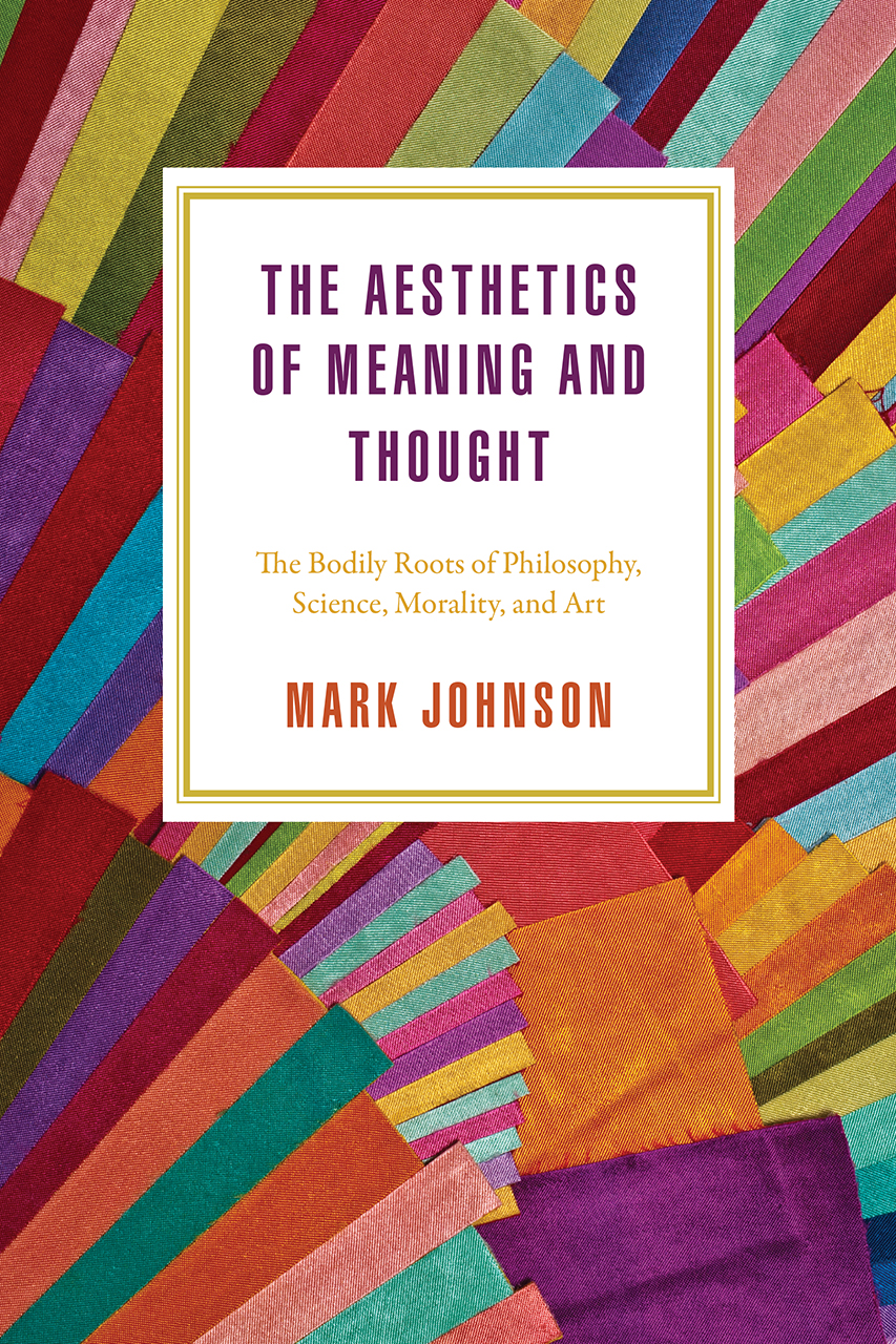 the-aesthetics-of-meaning-and-thought-the-bodily-roots-of-philosophy