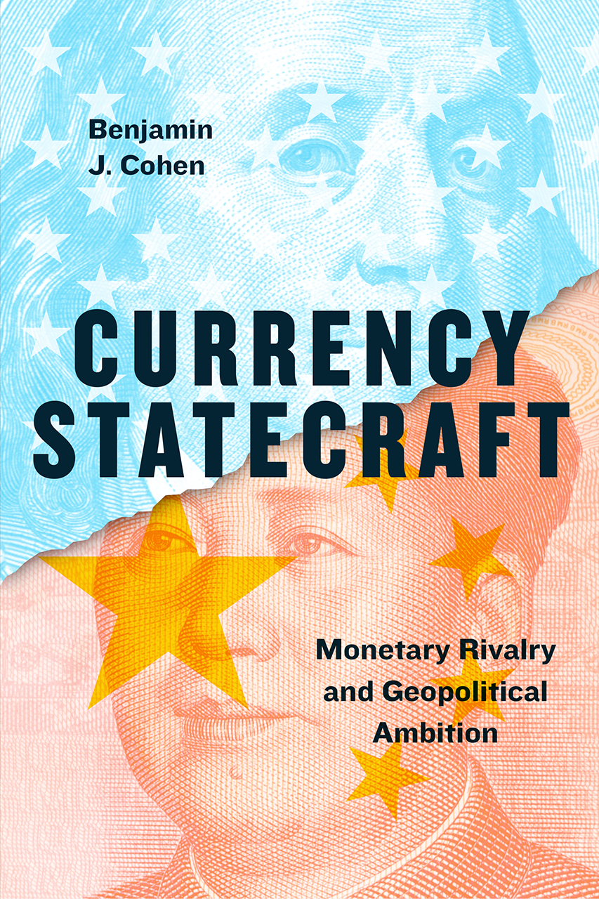 Currency Statecraft Monetary Rivalry and Geopolitical Ambition