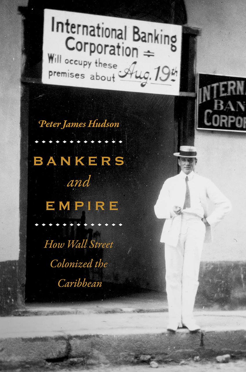 Bankers And Empire: How Wall Street Colonized The Caribbean, Hudson