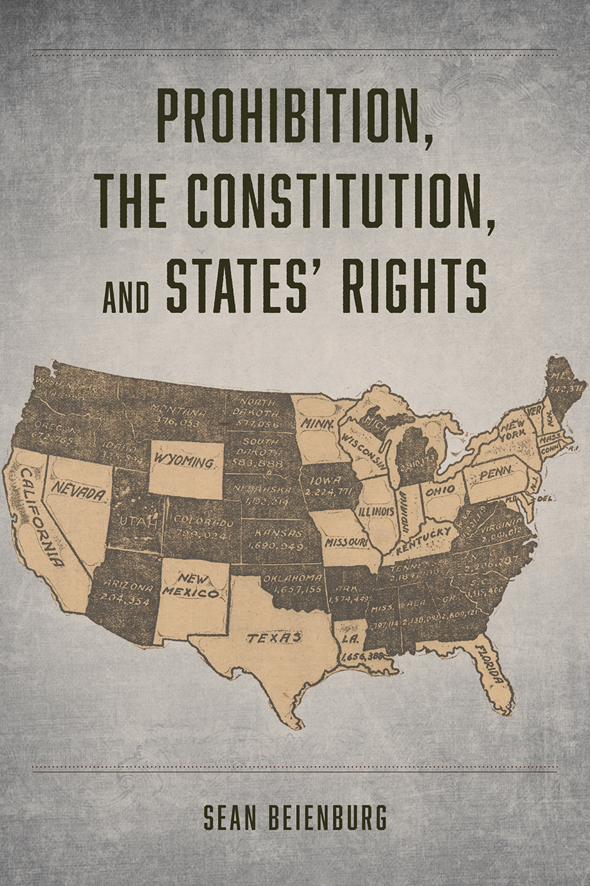 prohibition-the-constitution-and-states-rights-beienburg