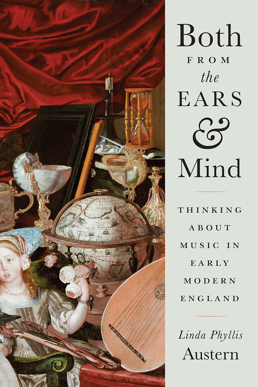 Both From The Ears And Mind Thinking About Music In Early Modern England Austern