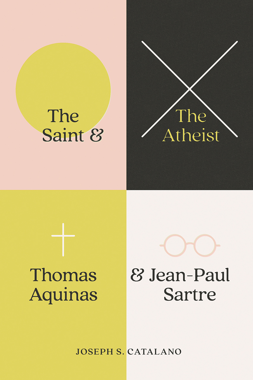 The Saint and the Atheist: Thomas Aquinas and Jean-Paul Sartre - Joseph S  Catalano - Libro in lingua inglese - The University of Chicago Press 