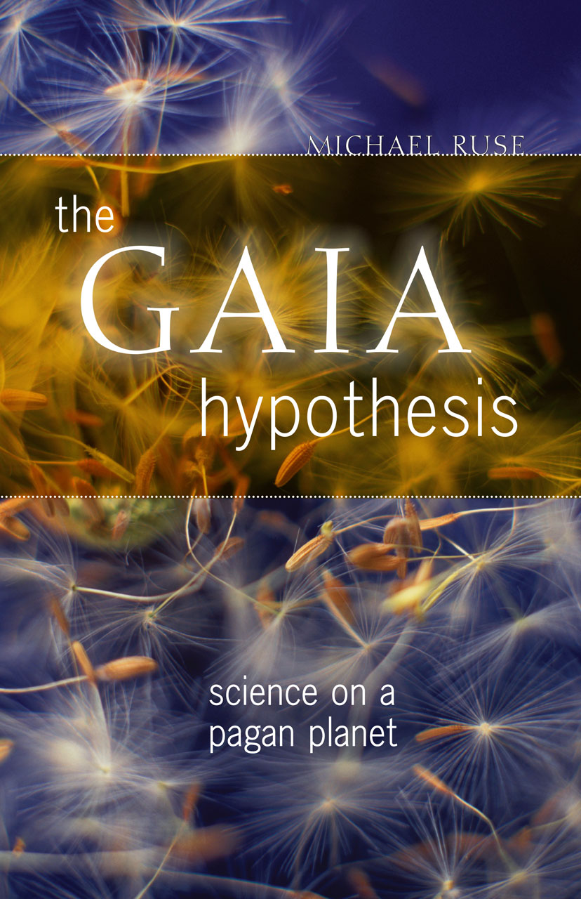 The Gaia Hypothesis: Science on a Pagan Planet, Ruse