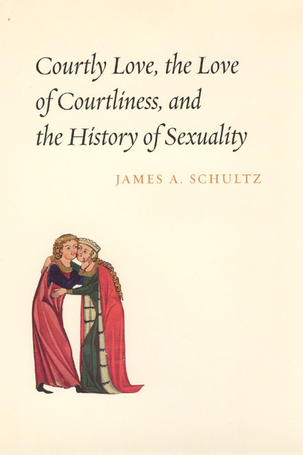 Courtly Love the Love of Courtliness and the History of Sexuality
