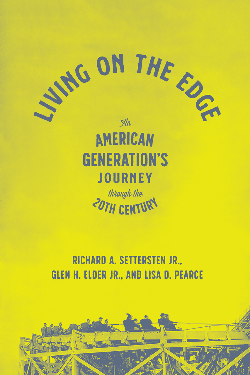 Living On The Edge An American Generation S Journey Through The Twentieth Century Settersten Jr Elder Jr Pearce