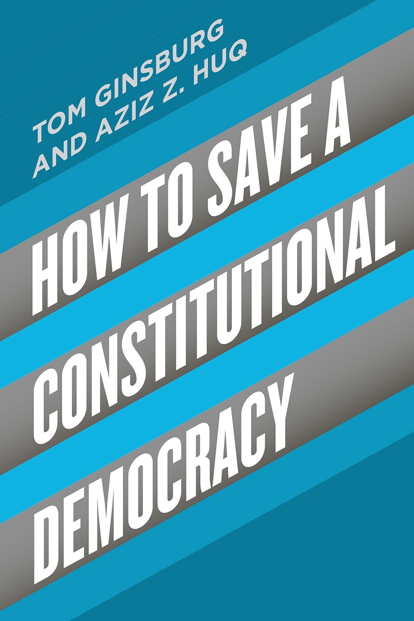 How to Save a Constitutional Democracy, Ginsburg, Huq