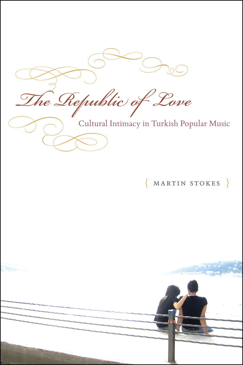 The Republic Of Love Cultural Intimacy In Turkish Popular