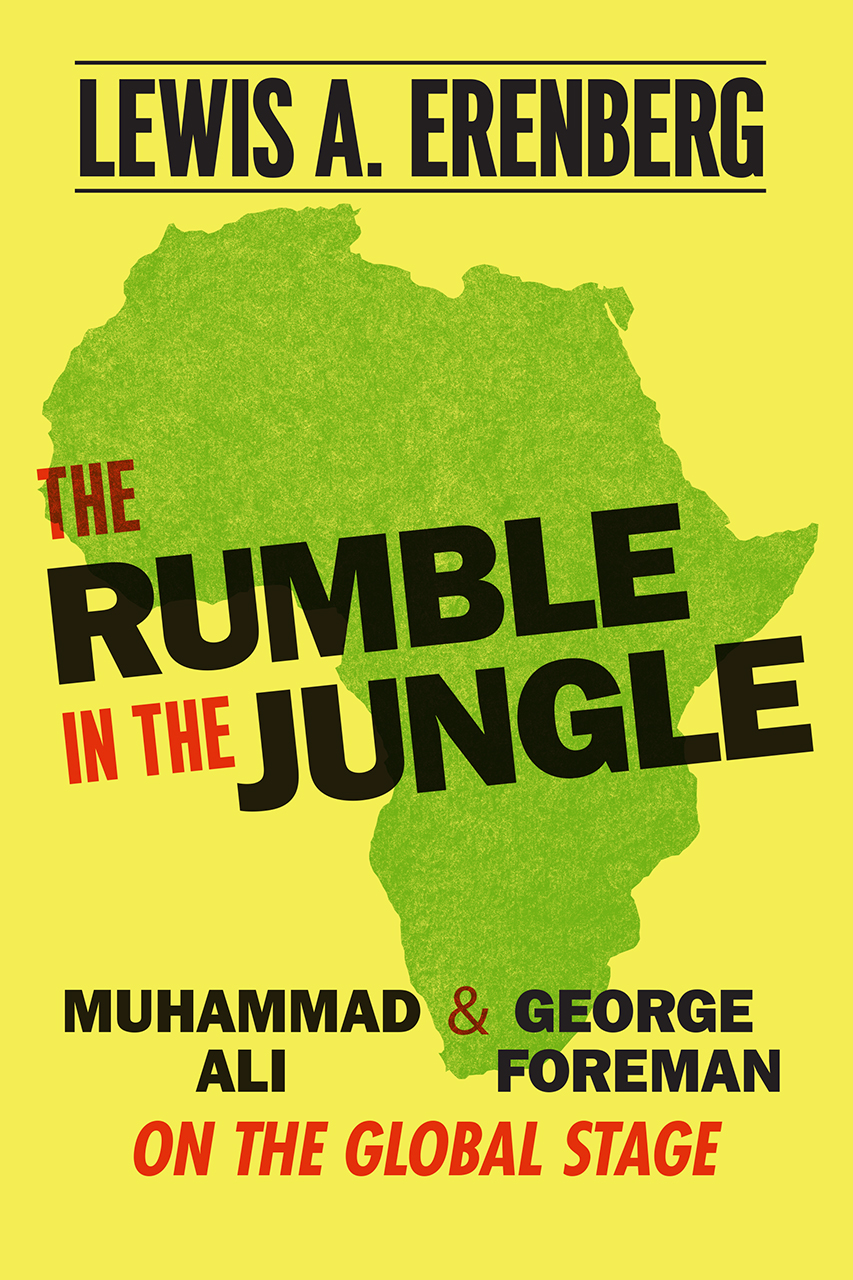 The Rumble in the Jungle Muhammad Ali and Foreman on the Global