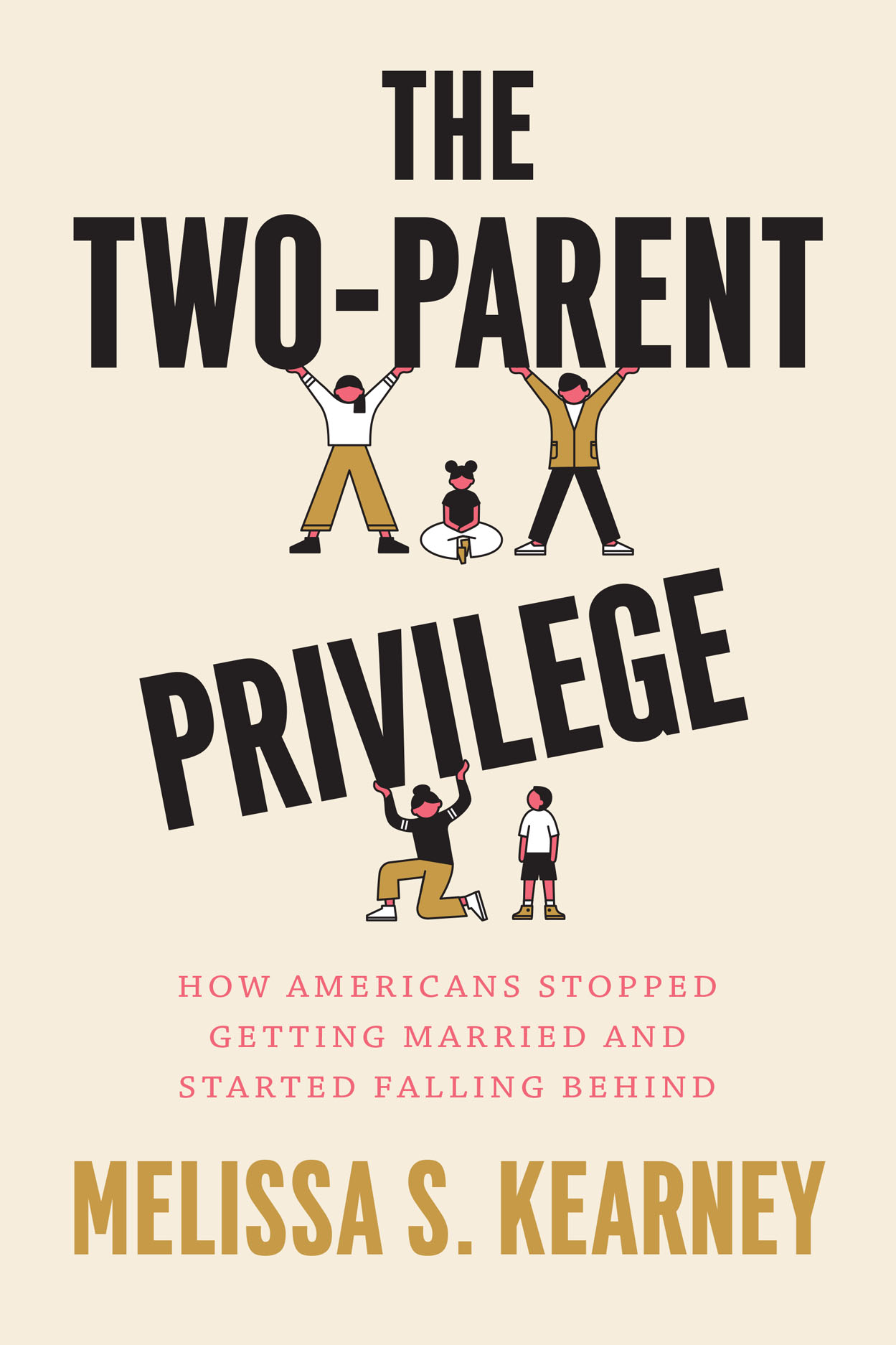 The Two-Parent Privilege How Americans Stopped Getting Married and Started Falling Behind, Kearney