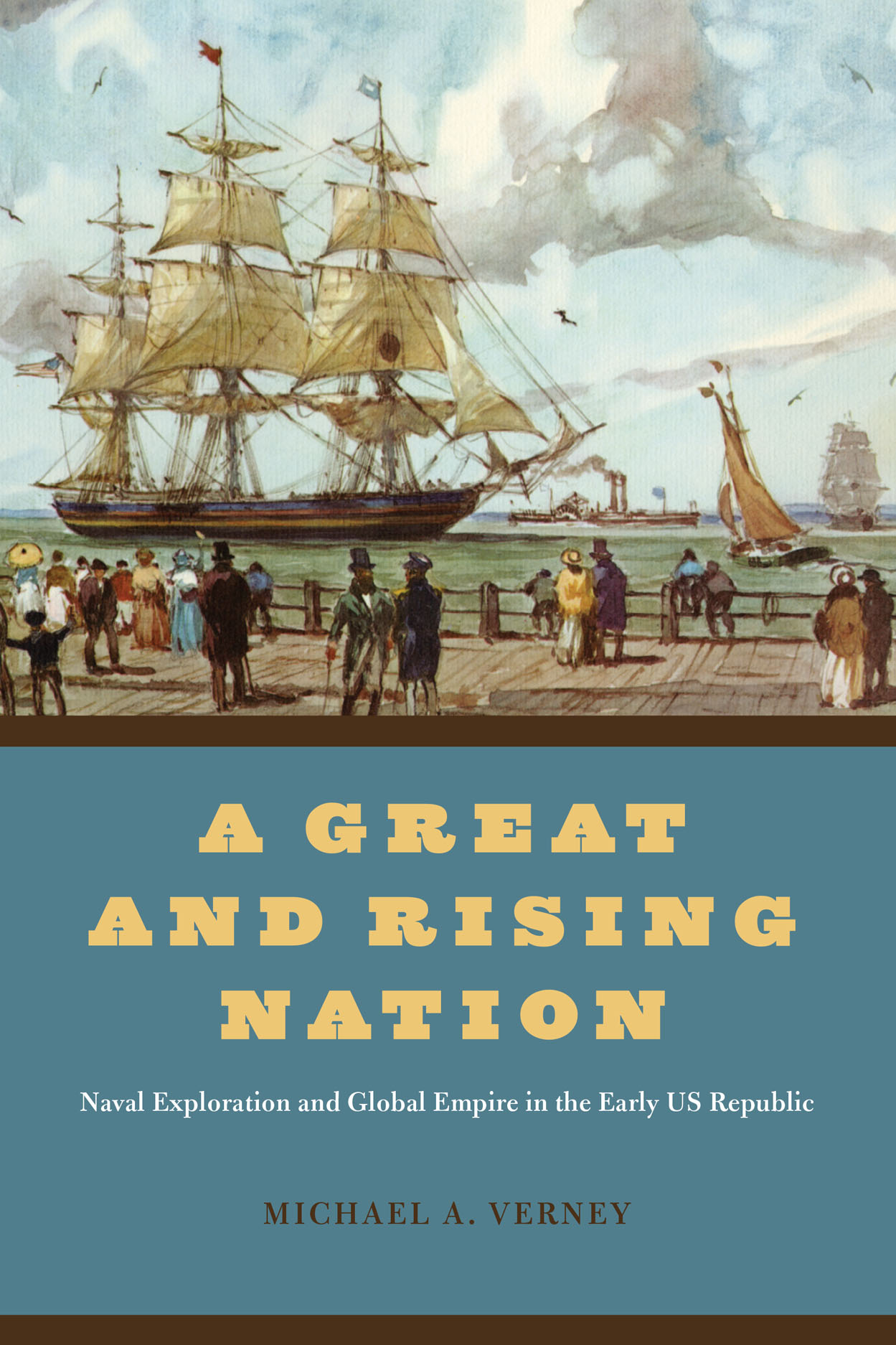 A Great and Rising Nation: Naval Exploration and Global Empire in the Early  US Republic, Verney