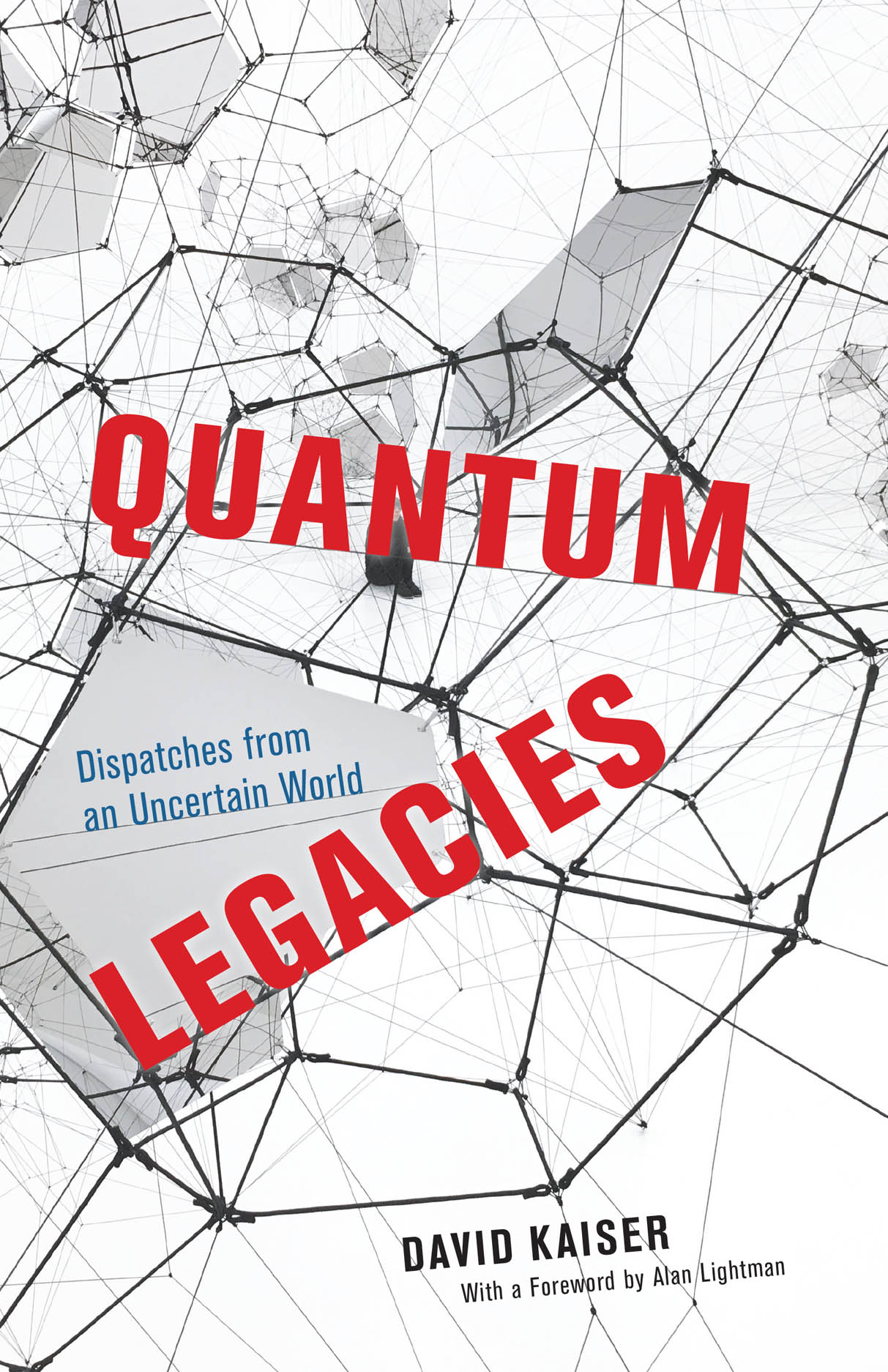 Quantum Legacies: Dispatches from an Uncertain World, Kaiser, Lightman